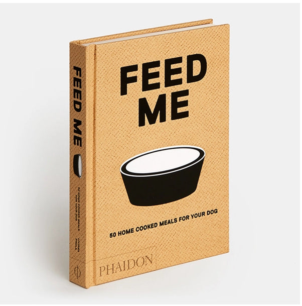 Feed Me Meals For Your Dog Book