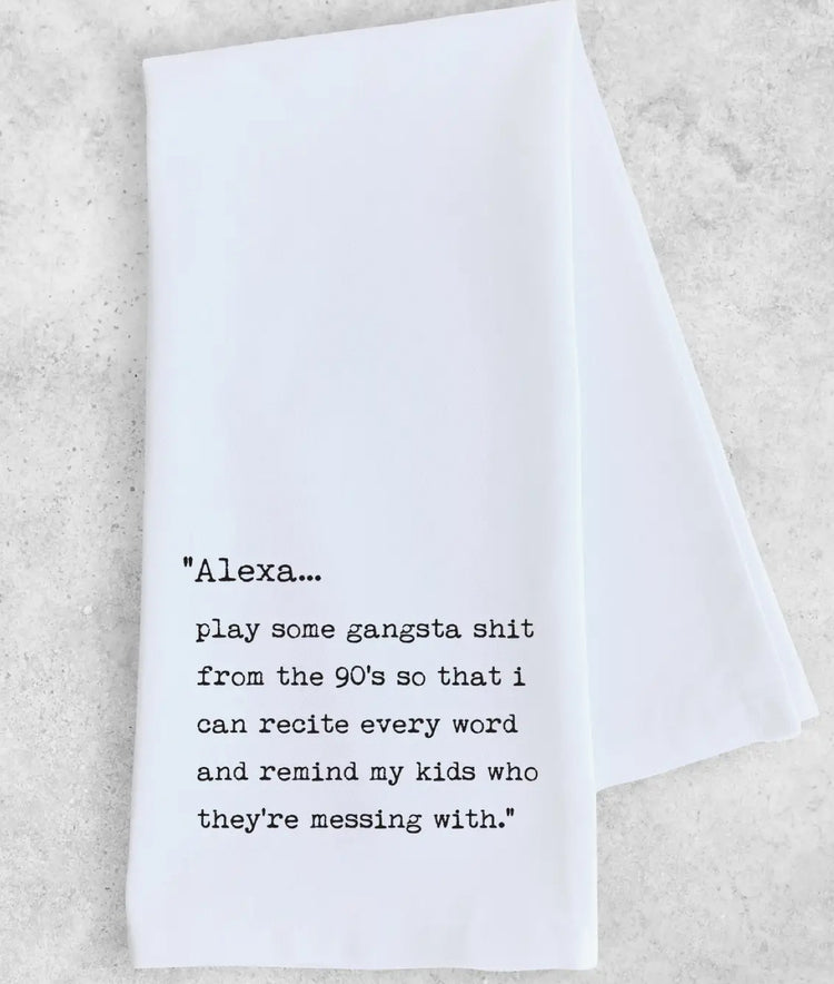 Alexa Play some Gangsta Shit Tea Towel