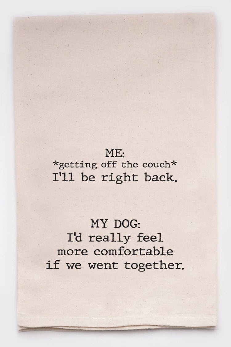 I'd really feel more comfortable if we went together Tea Towel