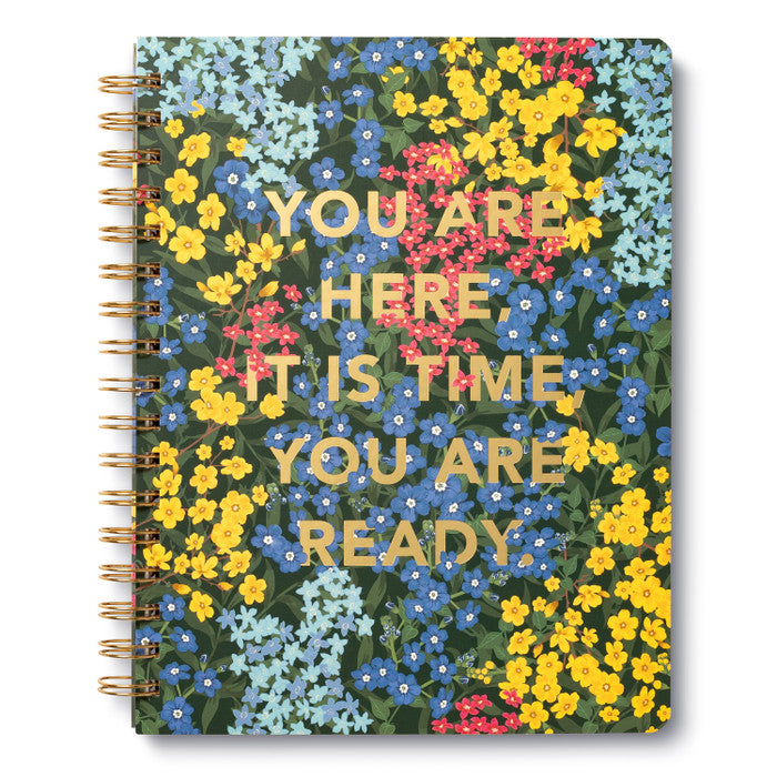 Spiral Notebook- You Are Here, It is Time, You Are ready