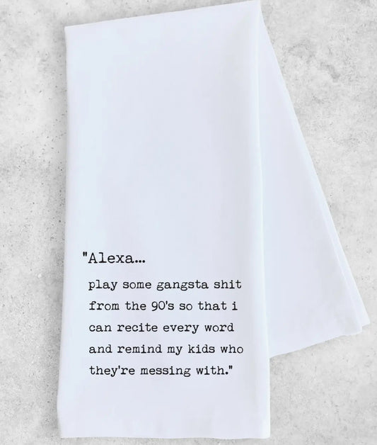 Alexa Play some Gangsta Shit Tea Towel