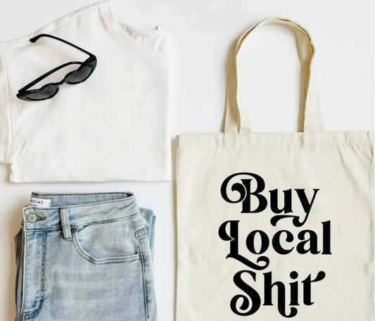 Buy Local Shit Tote Bag