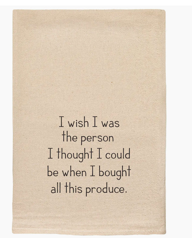I wish I was the person when I bought this produce Dish Towel