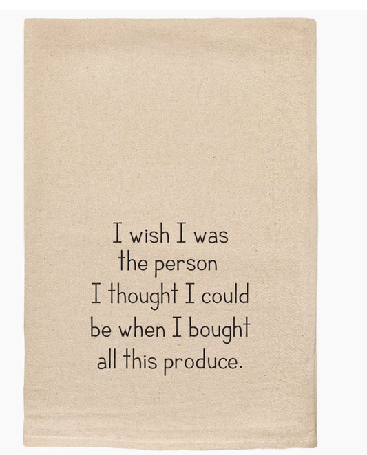 I wish I was the person when I bought this produce Dish Towel
