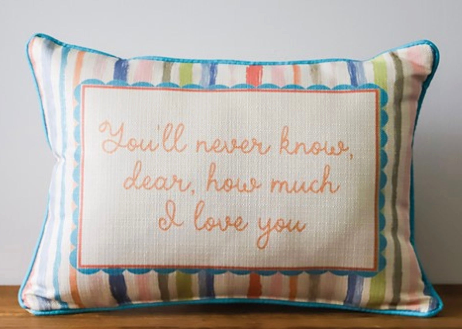 You'll Never Know Dear How Much I Love You PIllow